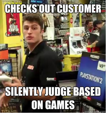checks out customer silently judge based on games - checks out customer silently judge based on games  Game store worker