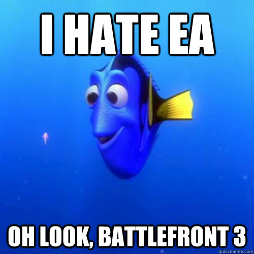 I hate EA oh look, Battlefront 3 - I hate EA oh look, Battlefront 3  dory