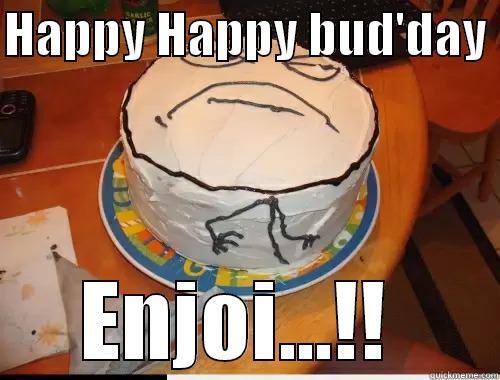 HAPPY HAPPY BUD'DAY  ENJOI...!!  Misc