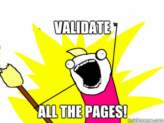 validate all the pages!  All The Things