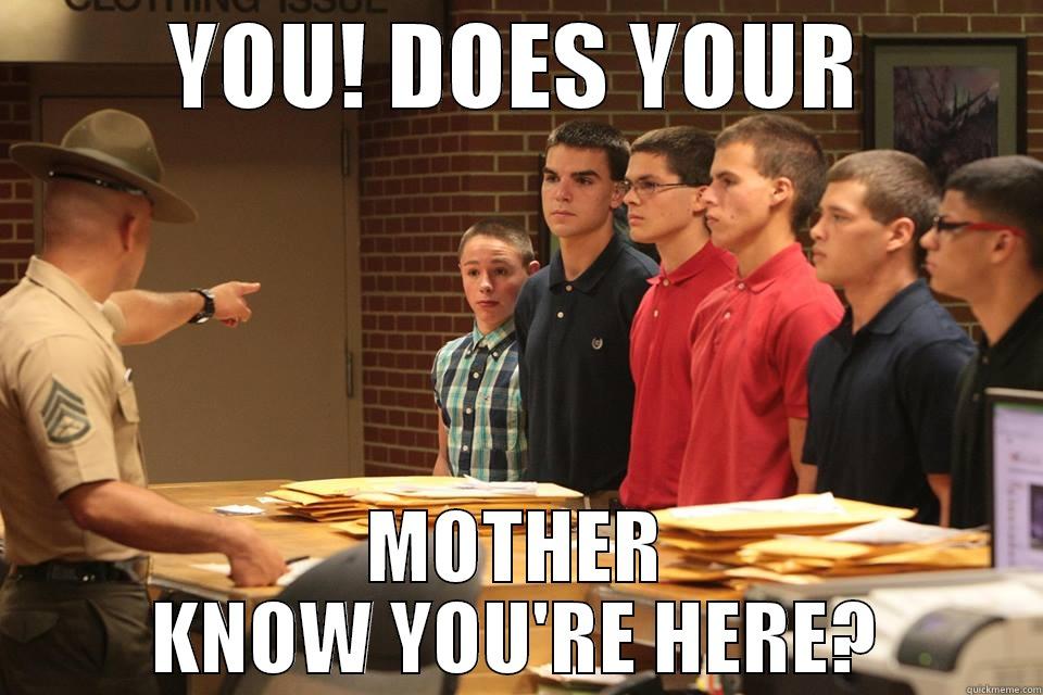 DRILL INSTRUCTOR - YOU! DOES YOUR MOTHER KNOW YOU'RE HERE? Misc
