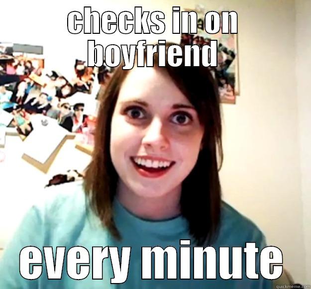 CHECKS IN ON BOYFRIEND EVERY MINUTE Overly Attached Girlfriend
