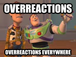 Overreactions  Overreactions everywhere  Borderlands 2 Buzz meme