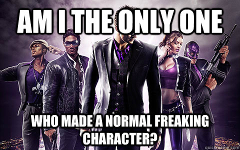 Am i the only one Who made a normal freaking character?   Saints Row 3