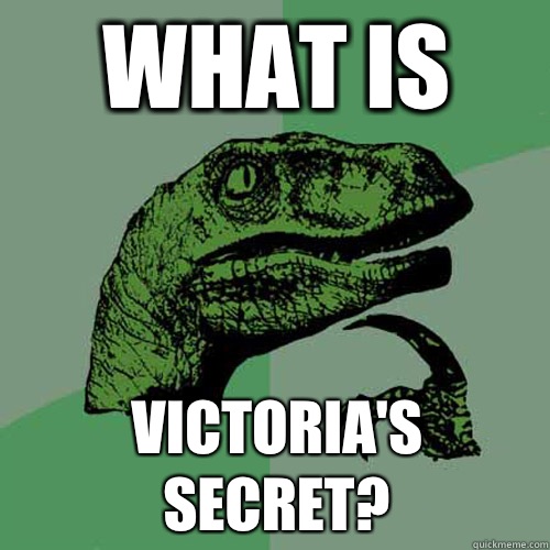 What is Victoria's secret?  Philosoraptor
