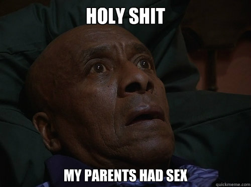 Holy Shit my parents had sex  Bedtime Realizations