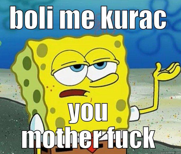 BOLI ME KURAC YOU MOTHER FUCK Tough Spongebob