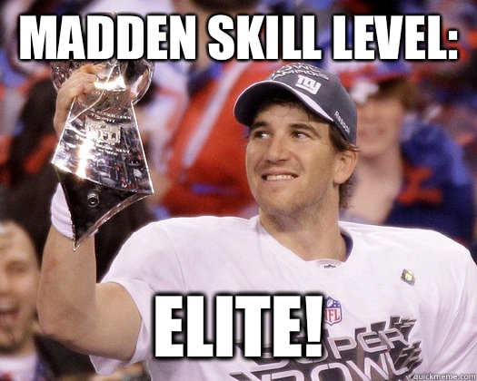 Madden skill level: ELIte!  Eli Manning Most Interesting Quarterback