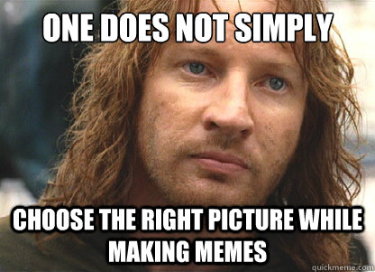 One does not simply choose the right picture while making memes - One does not simply choose the right picture while making memes  Misc