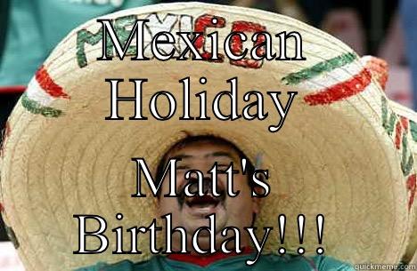 Mexican holiday 4 - MEXICAN HOLIDAY MATT'S BIRTHDAY!!! Merry mexican