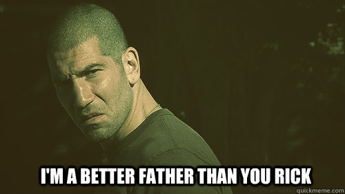I'm a Better father than you rick - I'm a Better father than you rick  Walking Dead Questioning Shane