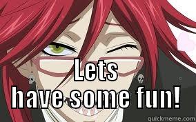  LETS HAVE SOME FUN! Misc