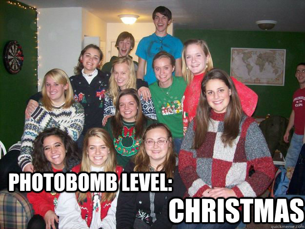 Photobomb level: Christmas  Christmas