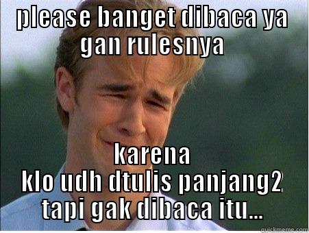 PLEASE BANGET DIBACA YA GAN RULESNYA KARENA KLO UDH DTULIS PANJANG2 TAPI GAK DIBACA ITU... 1990s Problems