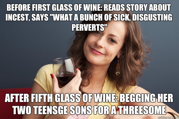 Before first glass of wine: reads story about incest, says 