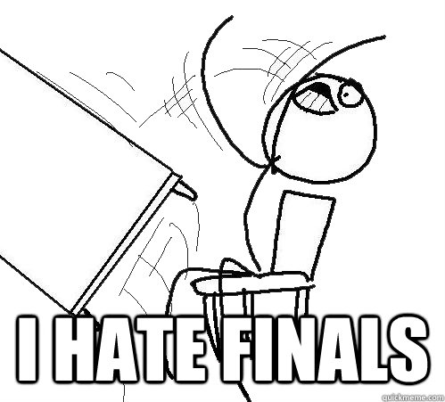  i hate finals -  i hate finals  Flip A Table