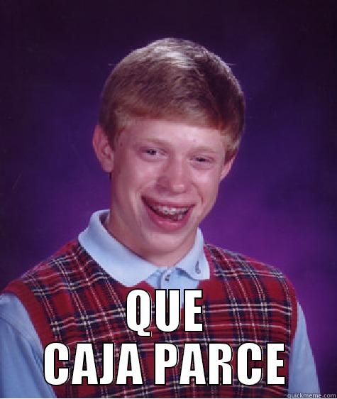  QUE CAJA PARCE Bad Luck Brian