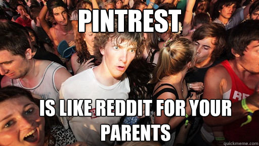 Pintrest Is like reddit for your parents  Sudden Clarity Clarence