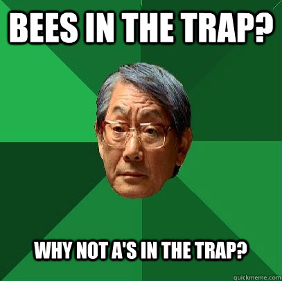 Bees in the trap? why not A's in the trap?  High Expectations Asian Father