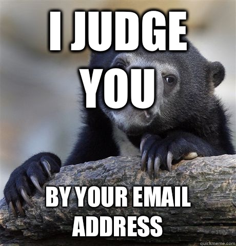 I judge you By your email address   Confession Bear