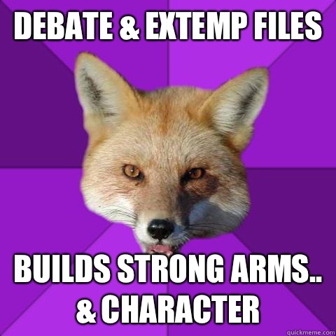Debate & Extemp files Builds strong arms.. & character  Forensics Fox