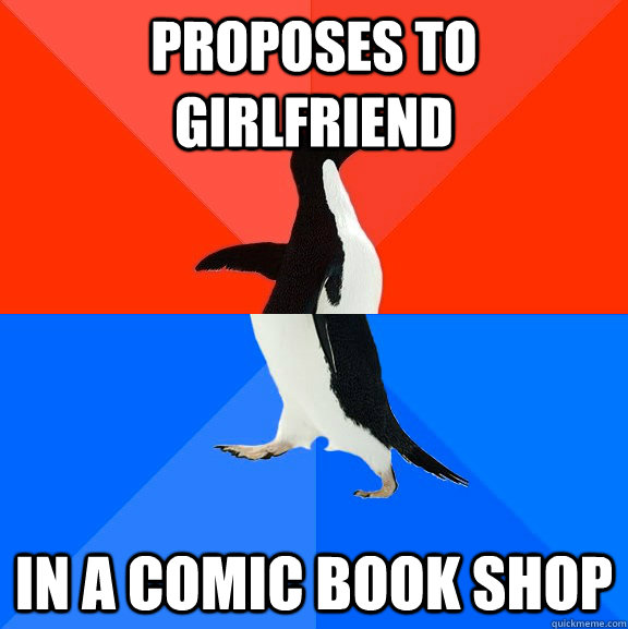 Proposes to girlfriend in a comic book shop  Socially Awesome Awkward Penguin