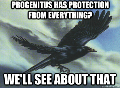 progenitus has protection from everything? we'll see about that  Storm Crow