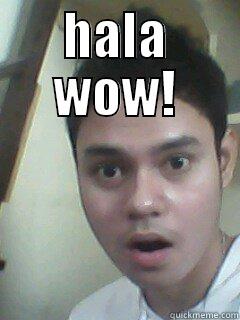HALA WOW!  Misc