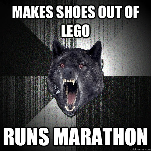 Makes shoes out of lego Runs marathon  Insanity Wolf