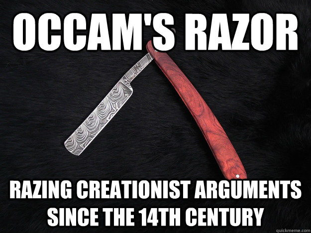 Occam's Razor razing creationist arguments since the 14th century  occams razor