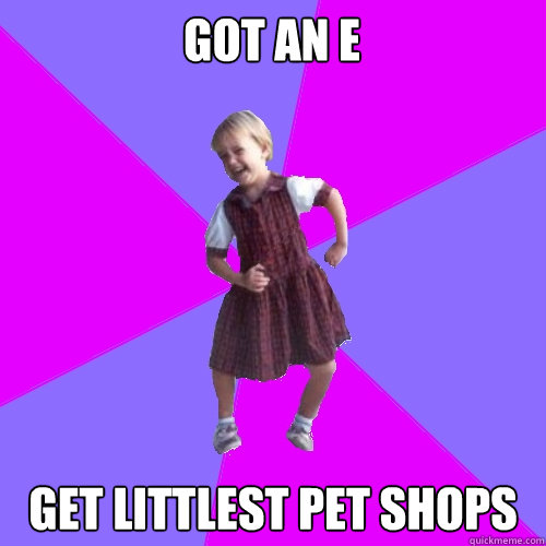 got an e get littlest pet shops  Socially awesome kindergartener