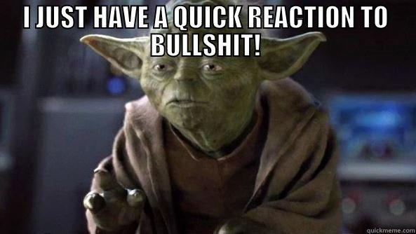 I DON'T HAVE A SHORT TAMPERR - I JUST HAVE A QUICK REACTION TO BULLSHIT!  True dat, Yoda.