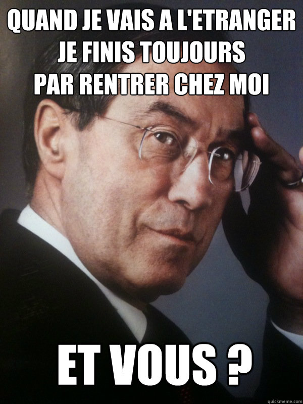 quand je vais a l'etranger
je finis toujours 
par rentrer chez moi et vous ?  FNUMP