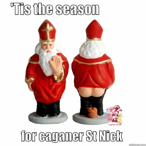     'TIS THE SEASON                             FOR CAGANER ST NICK          Misc