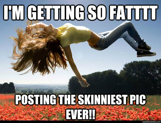 I'm getting so fatttt posting the skinniest pic ever!!  