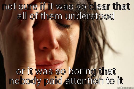 NOT SURE IF IT WAS SO CLEAR THAT ALL OF THEM UNDERSTOOD OR IT WAS SO BORING THAT NOBODY PAID ATTENTION TO IT First World Problems