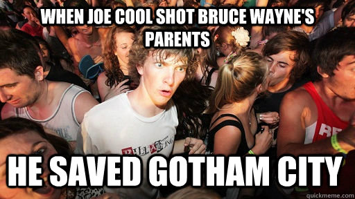 When Joe Cool shot Bruce Wayne's parents He saved Gotham city  Sudden Clarity Clarence