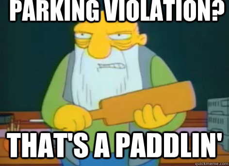 Parking violation? that's a paddlin' - Parking violation? that's a paddlin'  Misc