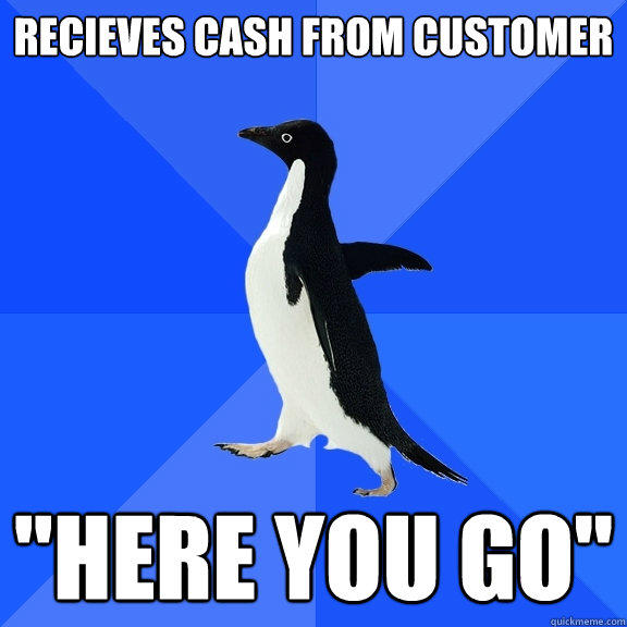 Recieves cash from customer 