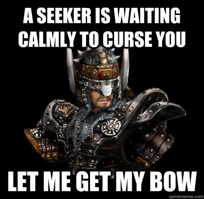 A seeker is waiting calmly to curse you Let me get my bow  Gothic - game