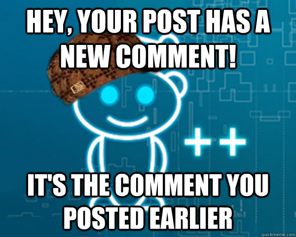 Hey, your post has a new comment! it's the comment you posted earlier  