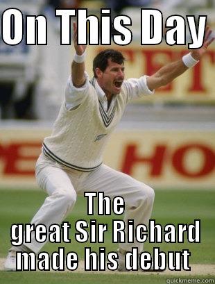 ON THIS DAY  THE GREAT SIR RICHARD MADE HIS DEBUT  Misc
