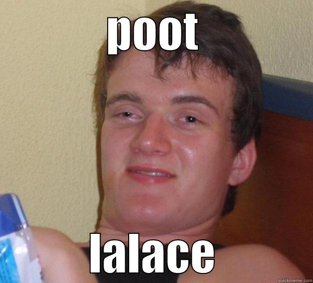 POOT LALACE 10 Guy