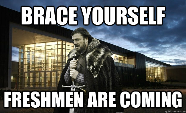 Brace Yourself Freshmen are Coming - Brace Yourself Freshmen are Coming  Misc