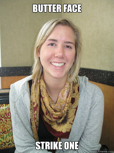 Butter face Strike one  ALYSSA BEREZNAK