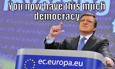 You now have this much democracy - YOU NOW HAVE THIS MUCH DEMOCRACY  Misc