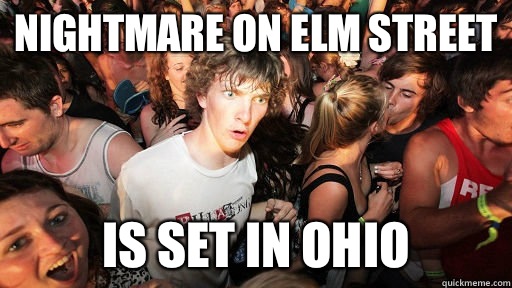 Nightmare on elm street Is set in Ohio   Sudden Clarity Clarence Neopet