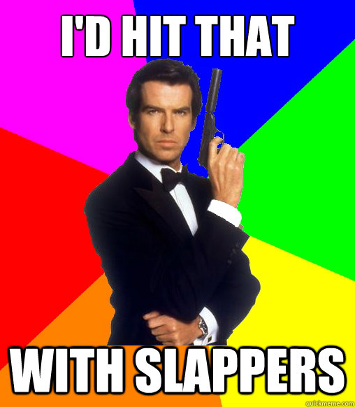 I'd hit that With Slappers  Goldeneye