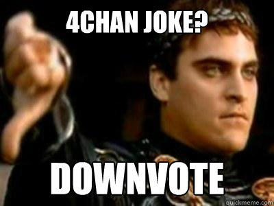 4chan joke? Downvote  Downvoting Roman