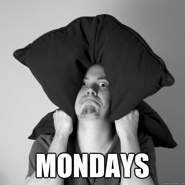  MONDAYS -  MONDAYS  Mondays